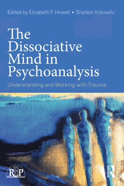 Sheldon Itzkowitz, Elizabeth Howell - Dissociative Mind in Psychoanalysis, E-bok