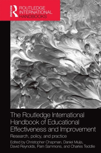 Charles Teddlie, Pam Sammons, David Reynolds, Daniel Muijs, Christopher Chapman - Routledge International Handbook of Educational Effectiveness and Improvement, E-bok