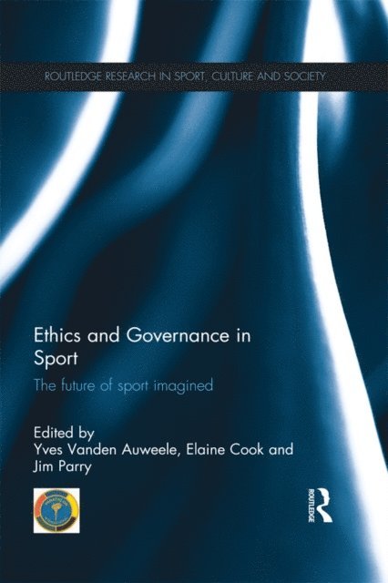 Jim Parry, Elaine Cook, Yves Vanden Auweele - Ethics and Governance in Sport, E-bok
