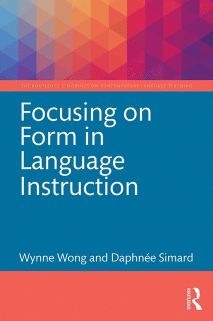 Daphnee Simard, Wynne Wong - Focusing on Form in Language Instruction, E-bok