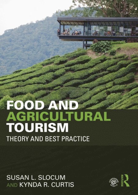 Kynda Curtis, Susan Slocum - Food and Agricultural Tourism, E-bok
