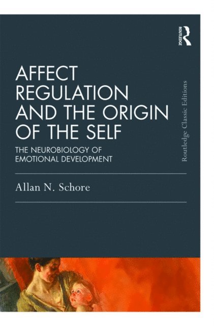 Allan N. Schore - Affect Regulation and the Origin of the Self, E-bok