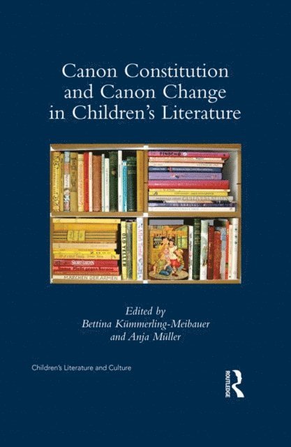 Anja Muller, Bettina Kummerling-Meibauer - Canon Constitution and Canon Change in Children's Literature, E-bok