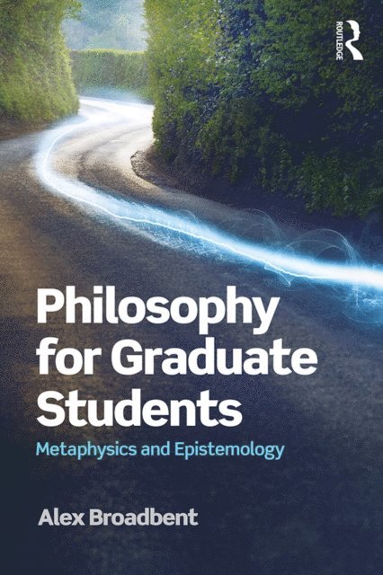 Alex Broadbent - Philosophy for Graduate Students, E-bok