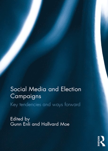 Hallvard Moe, Gunn Enli - Social Media and Election Campaigns, E-bok