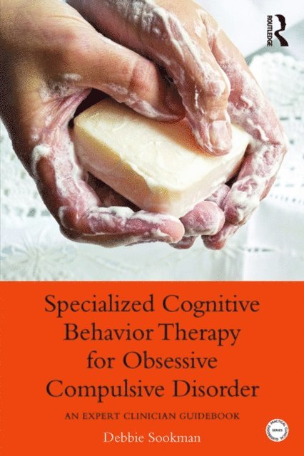 Debbie Sookman - Specialized Cognitive Behavior Therapy for Obsessive Compulsive Disorder, E-bok