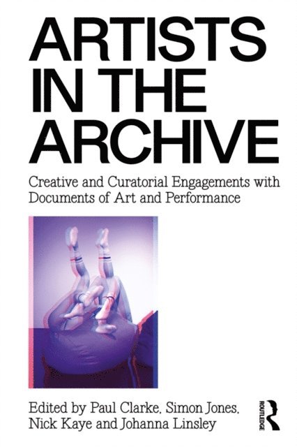 Johanna Linsley, Nick Kaye, Simon Jones, Paul Clarke - Artists in the Archive, E-bok