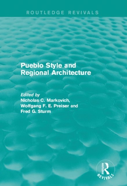 Fred G. Sturm, Wolfgang F. E. Preiser, Nicholas C. Markovich - Pueblo Style and Regional Architecture, E-bok