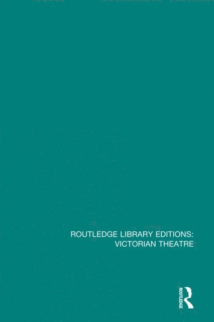 Various - Routledge Library Editions: Victorian Theatre, E-bok