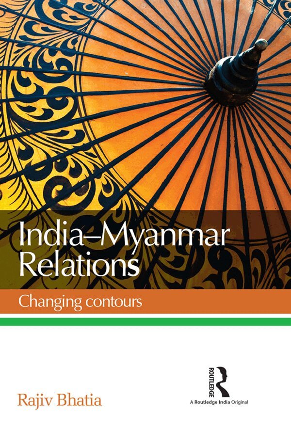 Rajiv Bhatia - India--Myanmar Relations, E-bok