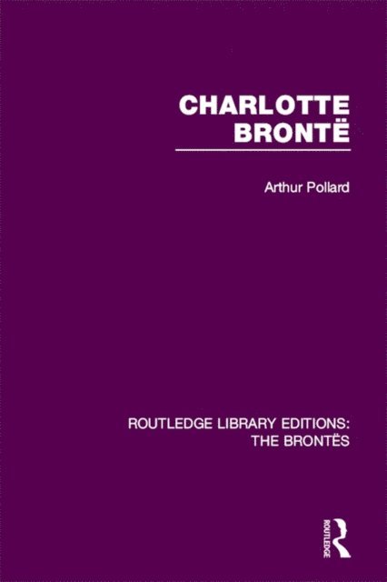 Arthur Pollard - Charlotte Bronte, E-bok