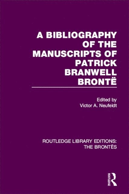 Victor A. Neufeldt - Bibliography of the Manuscripts of Patrick Branwell Bronte, E-bok