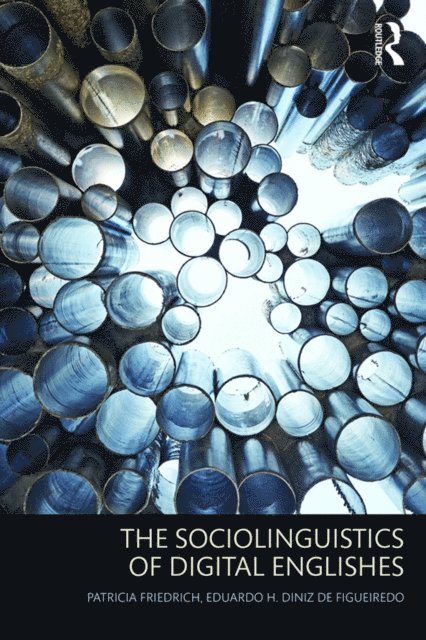 Eduardo Diniz de Figueiredo, Patricia Friedrich - Sociolinguistics of Digital Englishes, E-bok