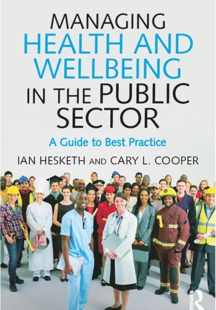 Ian Hesketh, Cary L. Cooper - Managing Health and Wellbeing in the Public Sector, E-bok