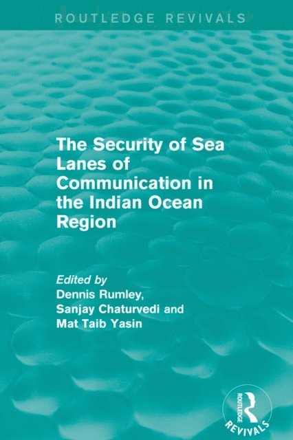 Mat Taib Yasin, Sanjay Chaturvedi, Dennis Rumley - Security of Sea Lanes of Communication in the Indian Ocean Region, E-bok