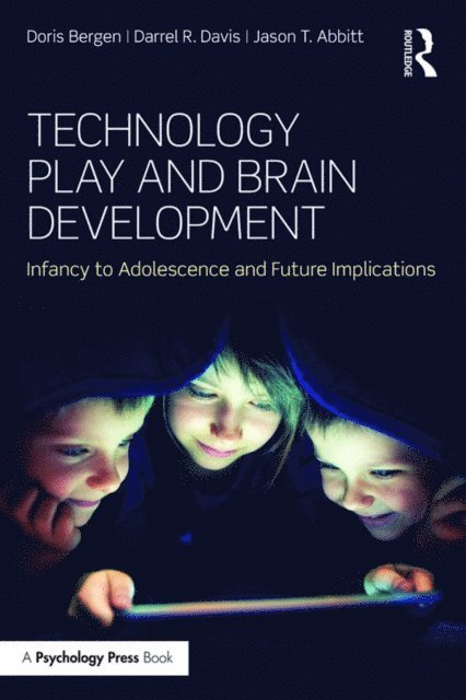Jason T. Abbitt, Darrel R. Davis, Doris Bergen - Technology Play and Brain Development, E-bok