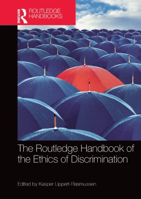 Kasper Lippert-Rasmussen - Routledge Handbook of the Ethics of Discrimination, E-bok