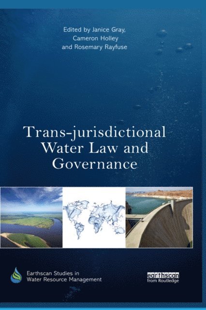 Rosemary Rayfuse, Cameron Holley, Janice Gray - Trans-jurisdictional Water Law and Governance, E-bok