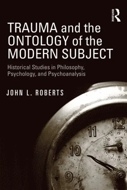 John L. Roberts - Trauma and the Ontology of the Modern Subject, E-bok. Tillgänglighet: Lägg i varukorg