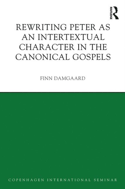 Finn Damgaard - Rewriting Peter as an Intertextual Character in the Canonical Gospels, E-bok