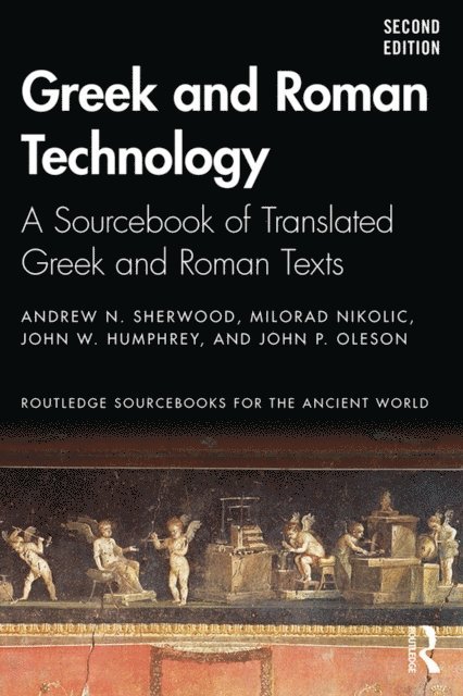 John P. Oleson, John W. Humphrey, Milorad Nikolic, Andrew N. Sherwood - Greek and Roman Technology, E-bok
