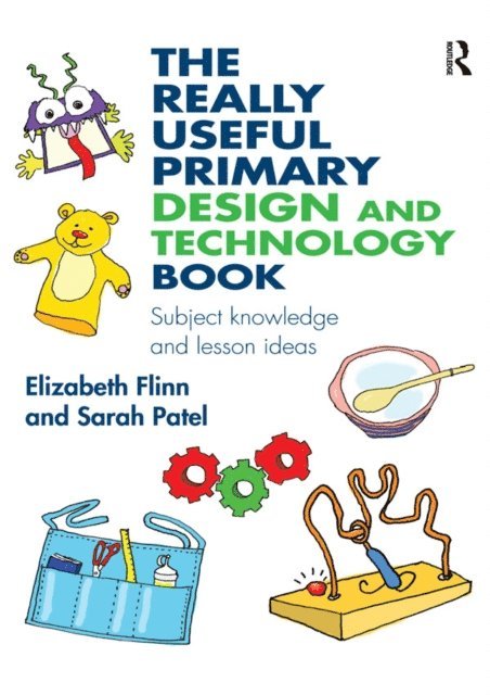 Sarah Patel, Elizabeth Flinn - Really Useful Primary Design and Technology Book, E-bok