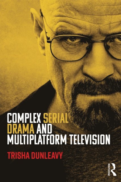 Trisha Dunleavy - Complex Serial Drama and Multiplatform Television, E-bok