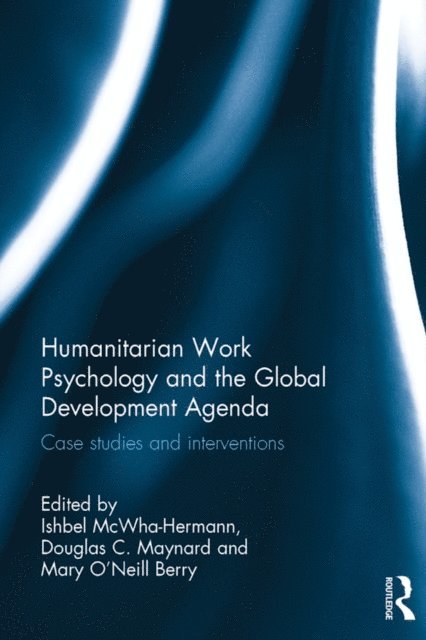 Mary O'Neill Berry, Douglas C. Maynard, Ishbel McWha-Hermann - Humanitarian Work Psychology and the Global Development Agenda, E-bok