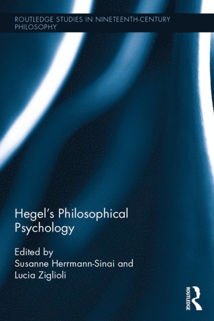 Lucia Ziglioli, Susanne Herrmann-Sinai - Hegel's Philosophical Psychology, E-bok