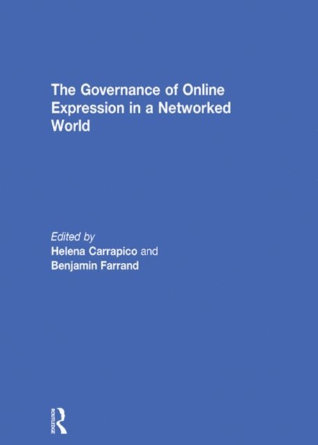 Benjamin Farrand, Helena Carrapico - Governance of Online Expression in a Networked World, E-bok