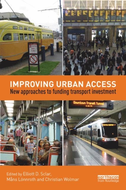 Christian Wolmar, Mans Lonnroth, Elliott Sclar - Improving Urban Access, E-bok