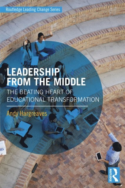 Andy Hargreaves - Leadership From the Middle, E-bok