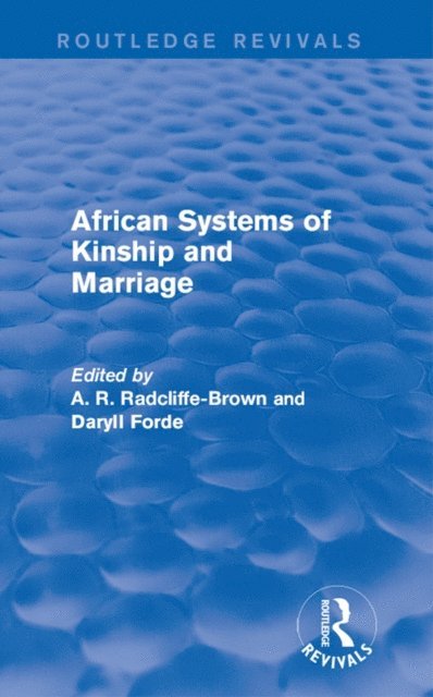 Daryll Forde, A. R. Radcliffe-Brown - African Systems of Kinship and Marriage, E-bok