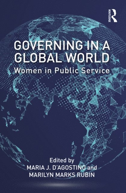 Marilyn Marks Rubin, Maria J. D'Agostino - Governing in a Global World, E-bok