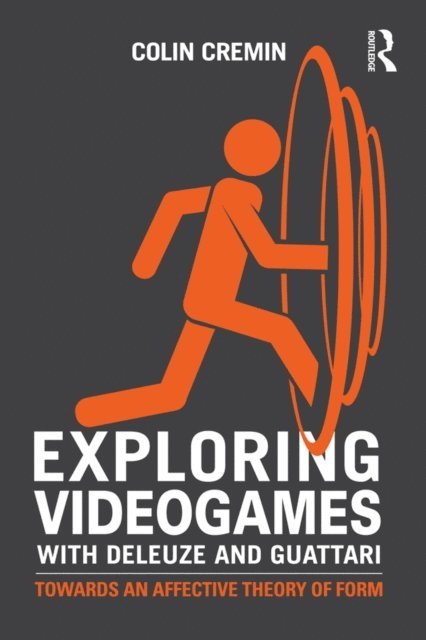Ciara Cremin - Exploring Videogames with Deleuze and Guattari, E-bok