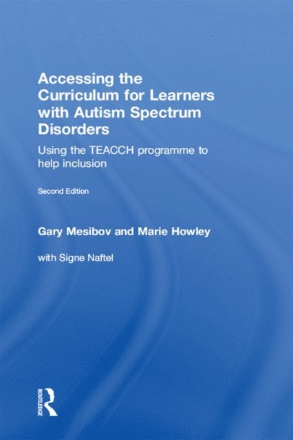 Signe Naftel, Marie Howley, Gary Mesibov - Accessing the Curriculum for Learners with Autism Spectrum Disorders, E-bok