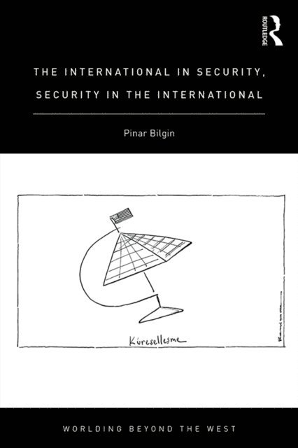Pinar Bilgin - International in Security, Security in the International, E-bok
