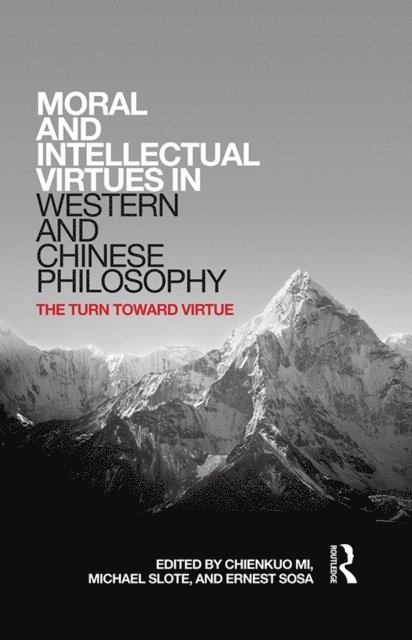 Ernest Sosa, Michael Slote, Chienkuo Mi - Moral and Intellectual Virtues in Western and Chinese Philosophy, E-bok