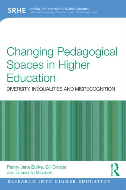 Lauren Misiaszek, Gill Crozier, Penny Jane Burke - Changing Pedagogical Spaces in Higher Education, E-bok