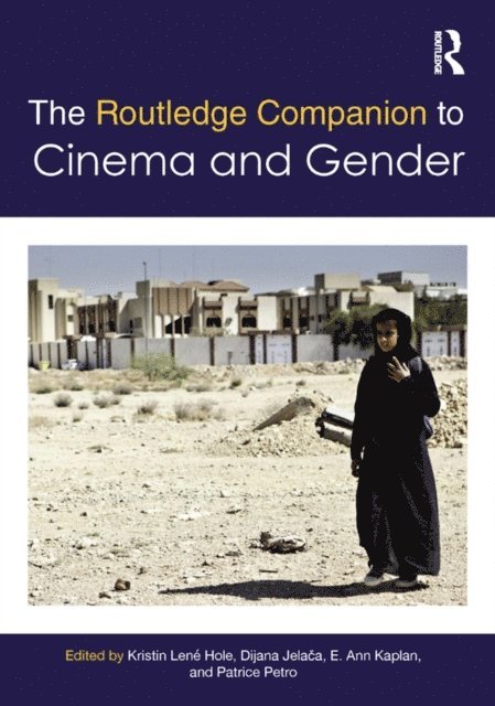 Patrice Petro, E. Kaplan, Dijana JelaAa, Kristin Hole - Routledge Companion to Cinema & Gender, E-bok