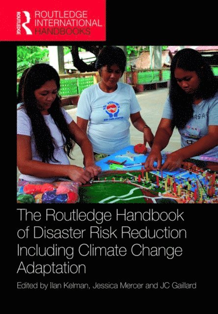 JC Gaillard, Jessica Mercer, Ilan Kelman - Routledge Handbook of Disaster Risk Reduction Including Climate Change Adaptation, E-bok