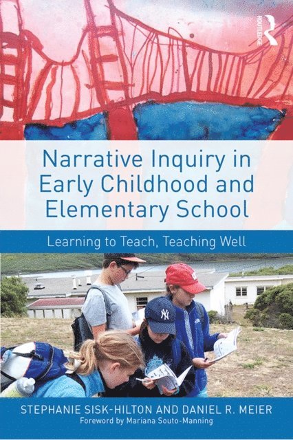 Daniel R. Meier, Stephanie Sisk-Hilton - Narrative Inquiry in Early Childhood and Elementary School, E-bok