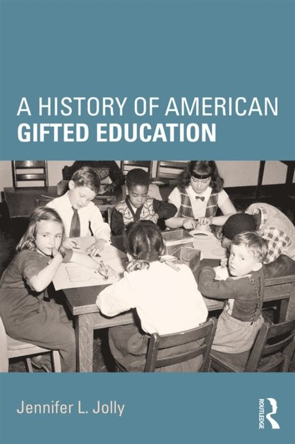 Jennifer L. Jolly - History of American Gifted Education, E-bok