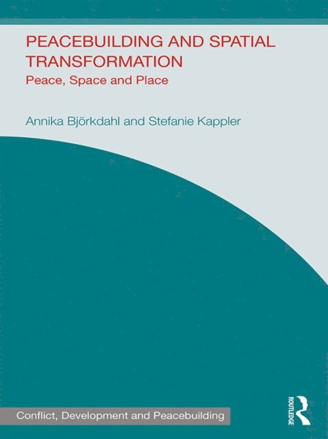 Stefanie Kappler, Annika Bjorkdahl - Peacebuilding and Spatial Transformation, E-bok