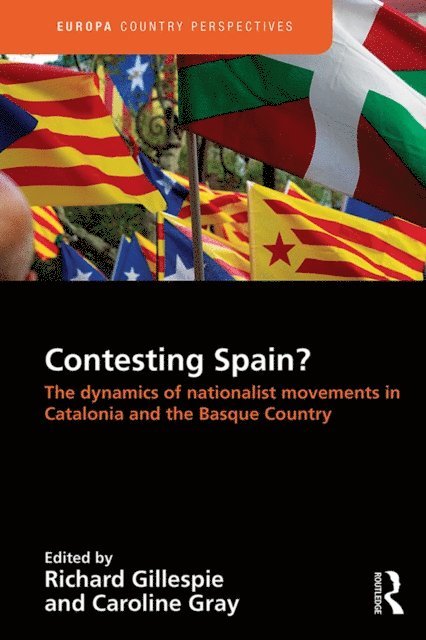Caroline Gray, Richard Gillespie - Contesting Spain? The Dynamics of Nationalist Movements in Catalonia and the Basque Country, E-bok