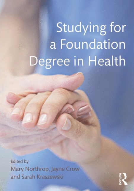 Sarah Kraszewski, Jayne Crow, Mary Northrop - Studying for a Foundation Degree in Health, E-bok