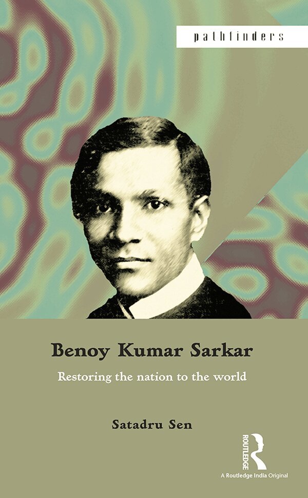 Satadru Sen - Benoy Kumar Sarkar, E-bok