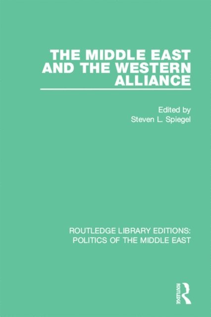 Steven L. Spiegel - Middle East and the Western Alliance, E-bok