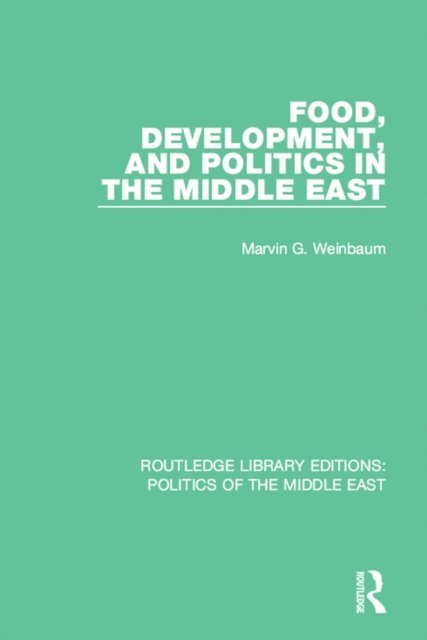 Marvin G. Weinbaum - Food, Development, and Politics in the Middle East, E-bok
