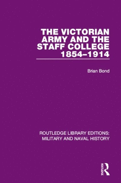 Brian Bond - Victorian Army and the Staff College 1854-1914, E-bok